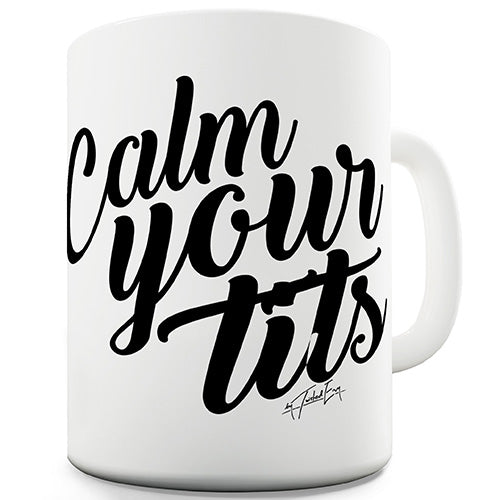 Calm Your T-ts Funny Mug