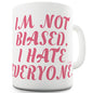 I'm Not Biased Ceramic Mug