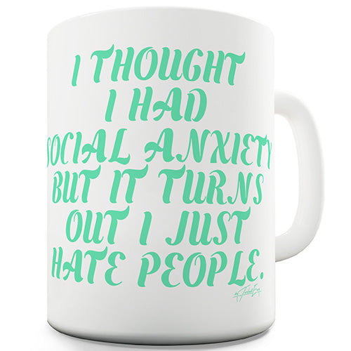 I Thought I Had Social Anxiety Ceramic Mug