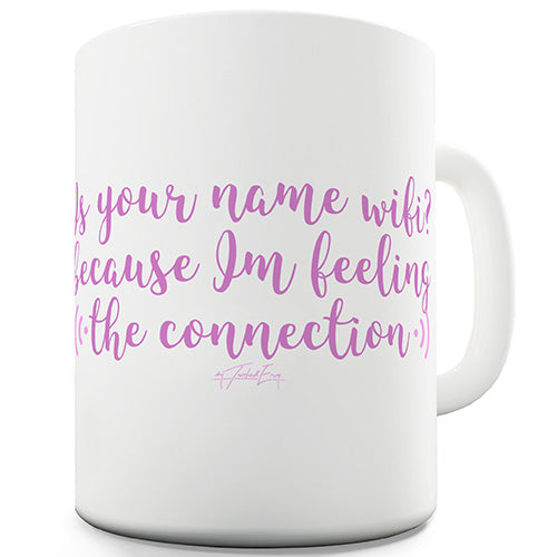 Is Your Name Wifi Ceramic Mug