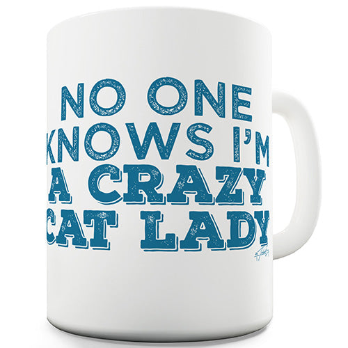 No One Knows I'm A Crazy Cat Lady Novelty Mug