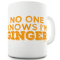 No One Knows I'm Ginger Funny Mug