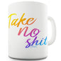 Take No Sh-t Novelty Mug