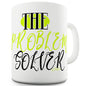 The Problem Solver Funny Mug