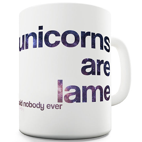 Unicorns Are Lame Funny Mug