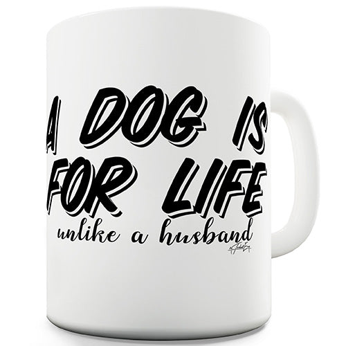 A Dog Is For Life Husband Funny Mug