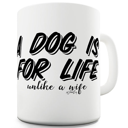 A Dog Is For Life Wife Novelty Mug