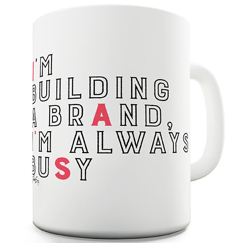 I'm Building A Brand Novelty Mug