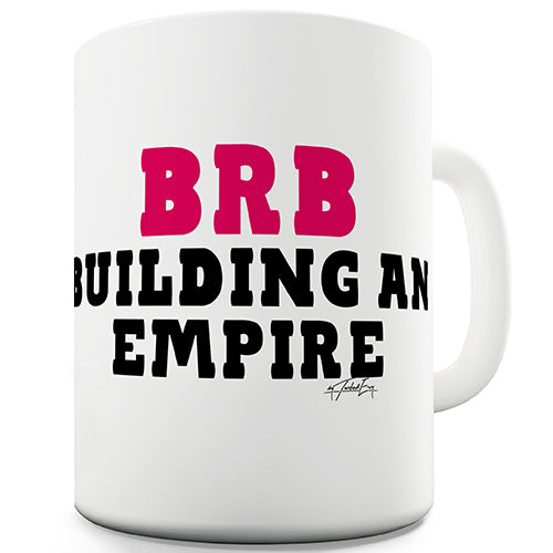 BRB Building An Empire Ceramic Mug