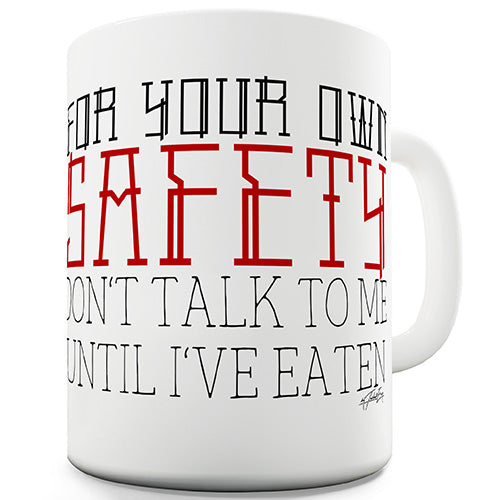 For Your Own Safety Novelty Mug