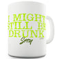 I Might Still Be Drunk Novelty Mug