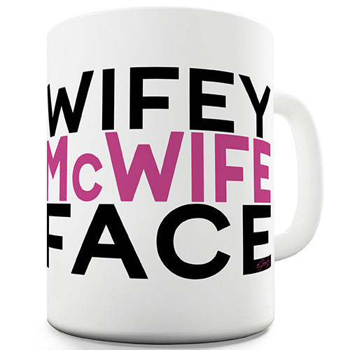 Wifey McWife Face Funny Mug