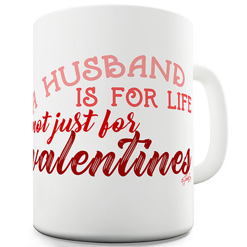 A Husband Is For Life Funny Mug