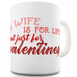 A Wife Is For Life Novelty Mug