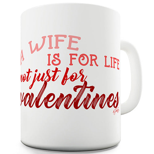 A Wife Is For Life Novelty Mug
