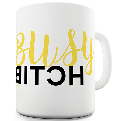 Busy B-tch Ceramic Mug