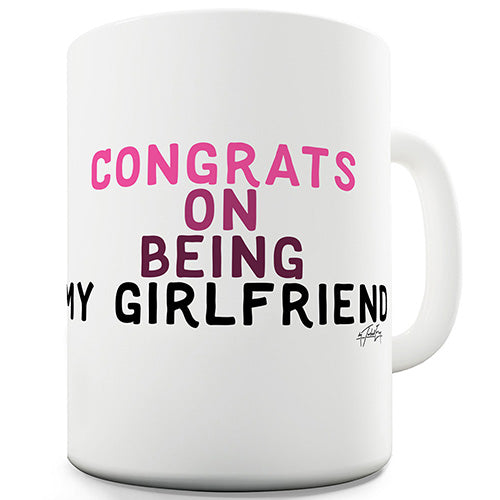 Congrats On Being My Girlfriend Ceramic Mug