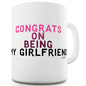 Congrats On Being My Girlfriend Ceramic Mug