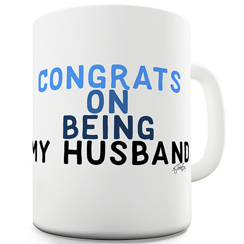 Congrats On Being My Husband Funny Mug