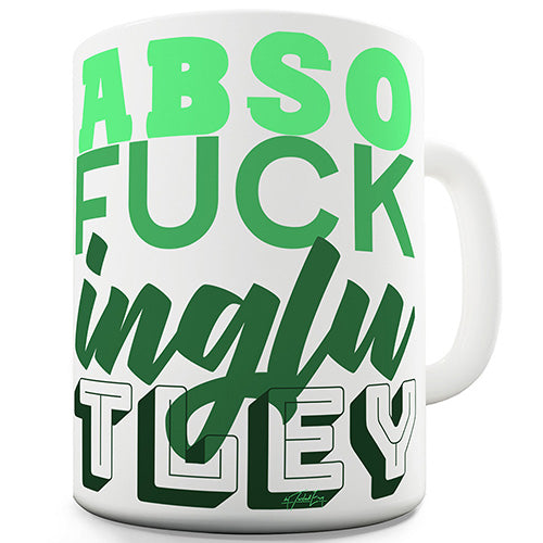 Absof-ckinglutely Novelty Mug