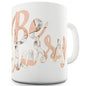 Be Classy Funny Mug