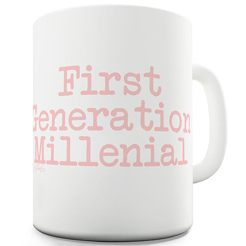 First Generation Millenial Novelty Mug