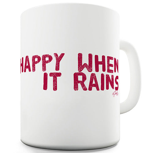 Happy When It Rains Funny Mug