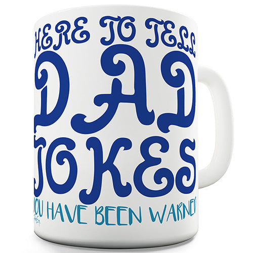 Here To Tell Dad Jokes Novelty Mug