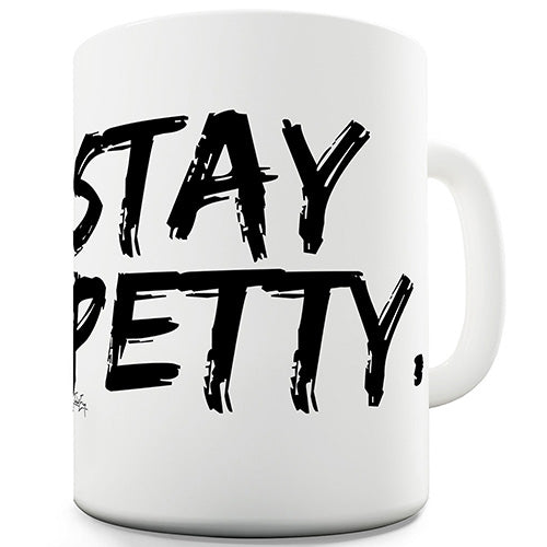 Stay Petty Novelty Mug