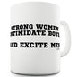 Strong Women Intimidate Boys Ceramic Mug