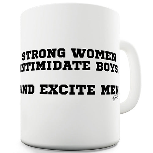 Strong Women Intimidate Boys Ceramic Mug