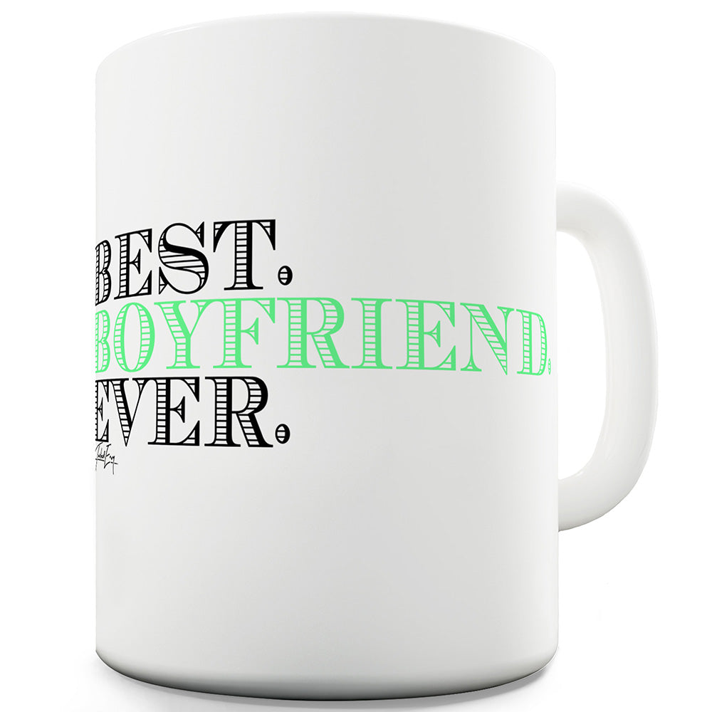 Best. Boyfriend. Ever Mug - Unique Coffee Mug, Coffee Cup