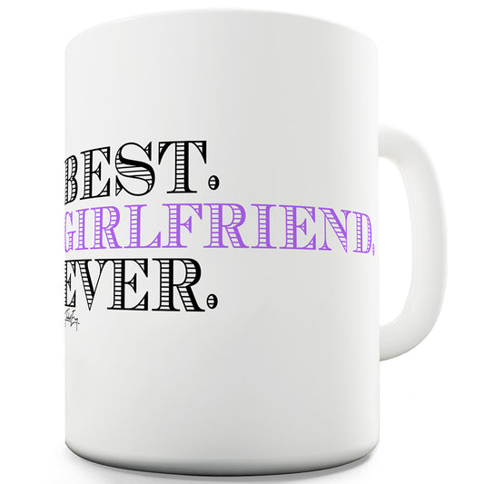 Best. Girlfriend. Ever Ceramic Novelty Gift Mug