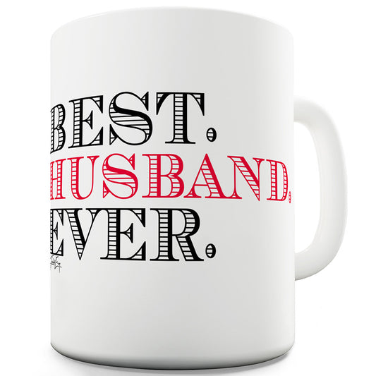 Best. Husband. Ever Mug - Unique Coffee Mug, Coffee Cup