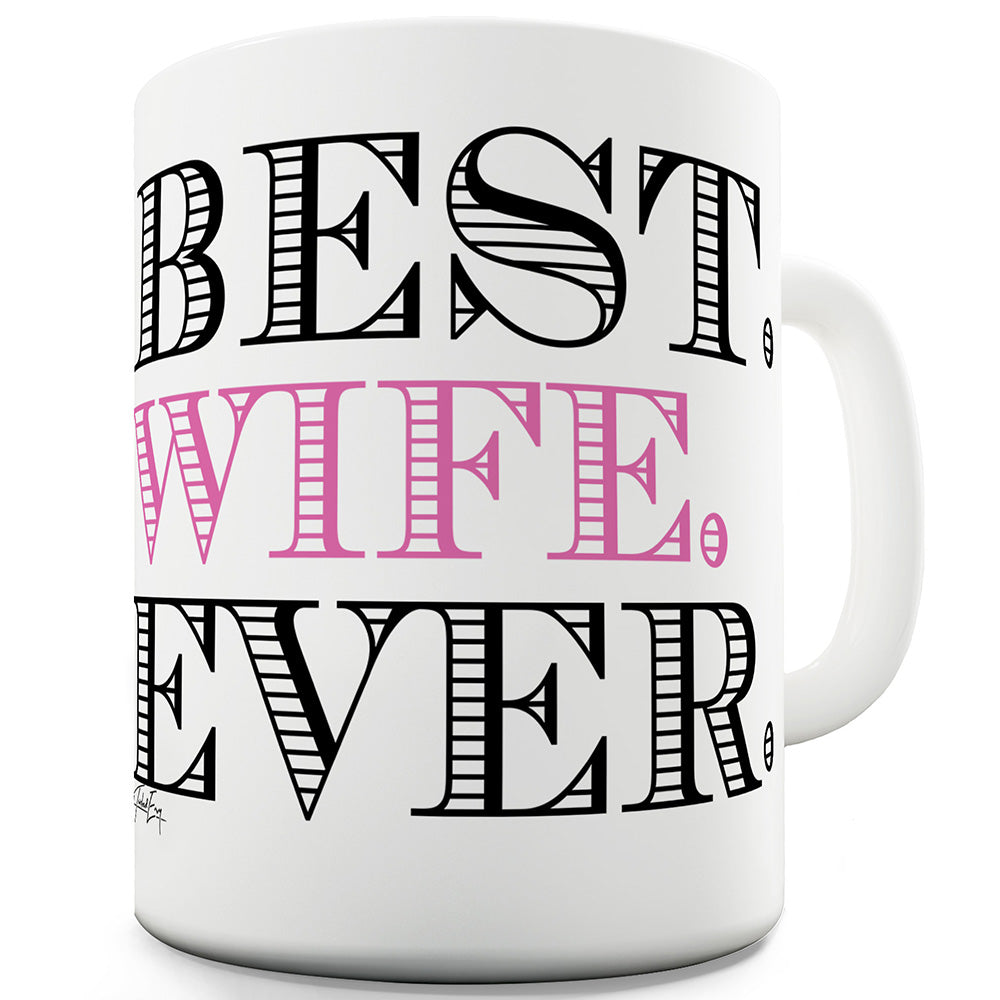 Best. Wife. Ever Funny Mugs For Dad