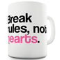 Break Rules, Not Hearts Funny Mugs For Women