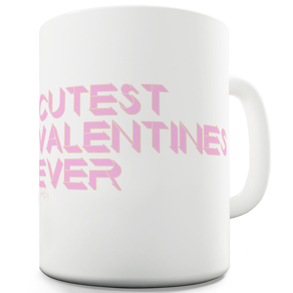 Cutest Valentines Ever Ceramic Funny Mug
