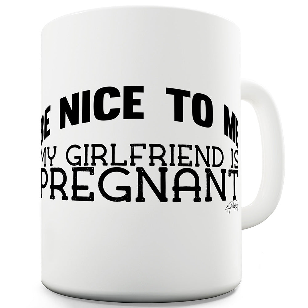 My Girlfriend Is Pregnant Ceramic Tea Mug