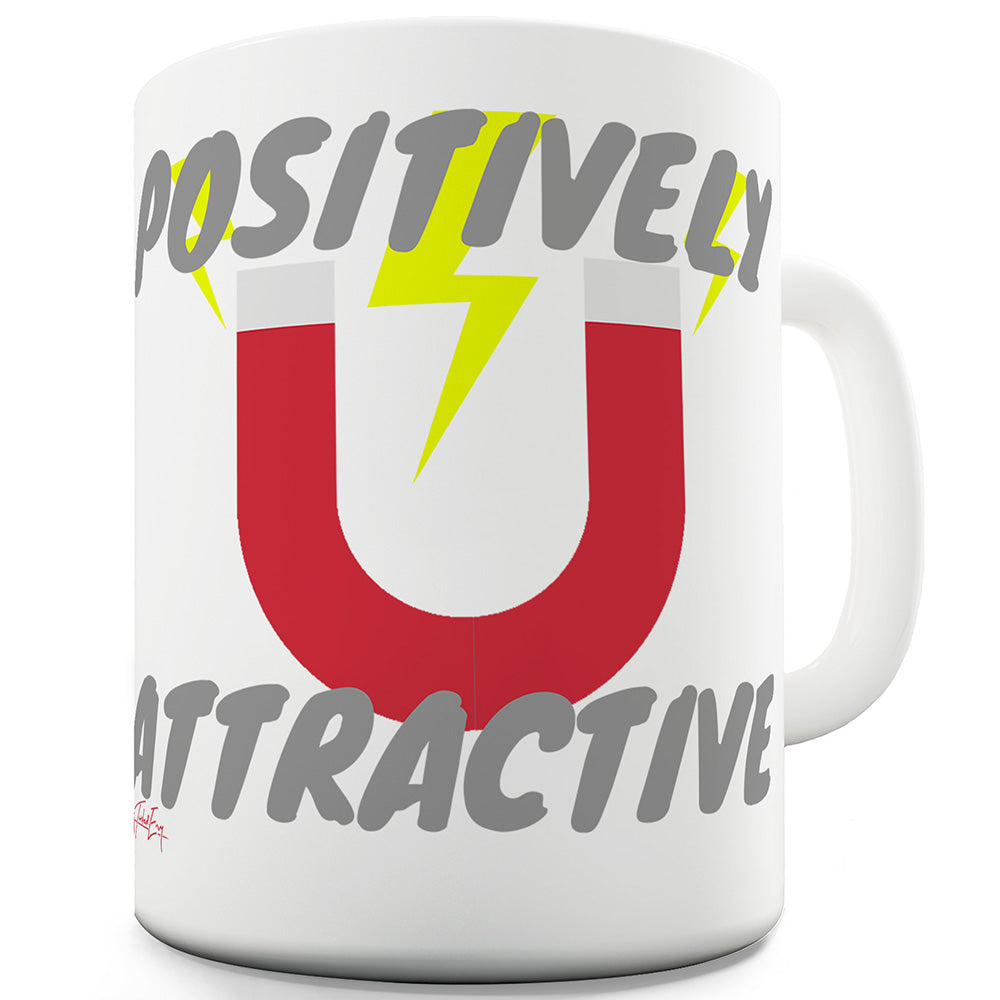 Positively Attractive Mug - Unique Coffee Mug, Coffee Cup