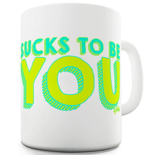 Sucks To Be You Funny Mugs For Dad