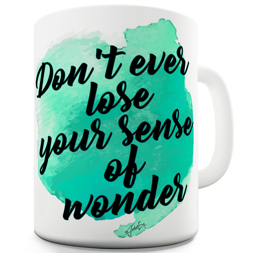 Your Sense Of Wonder Funny Mug