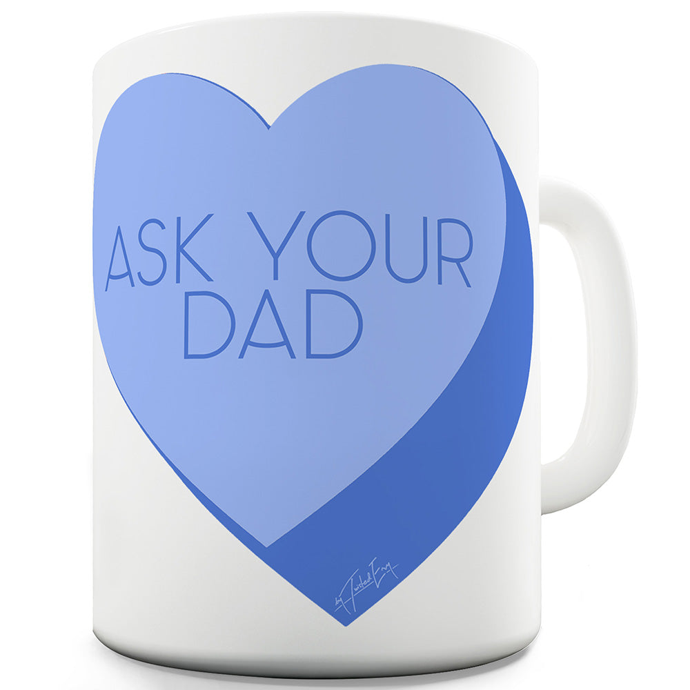 Ask Your Dad Ceramic Mug Slogan Funny Cup