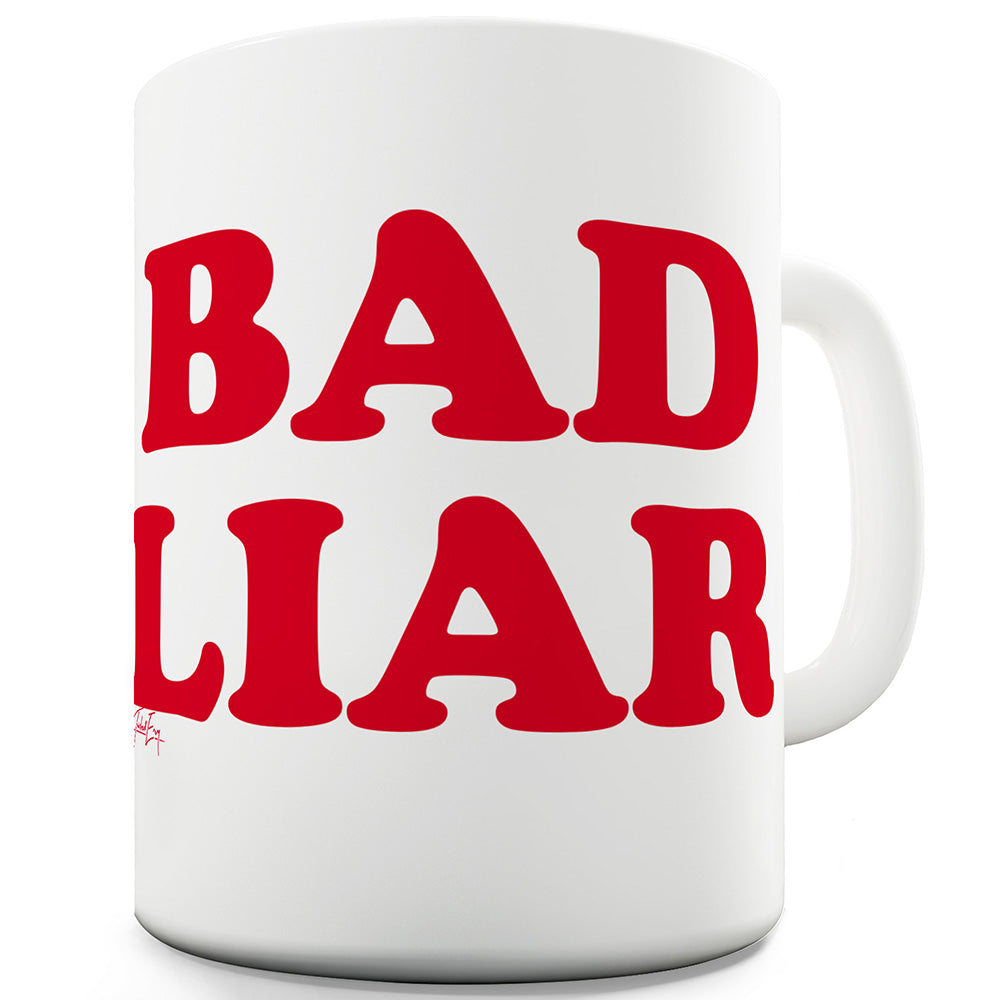 Bad Liar Funny Mug