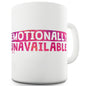 Emotionally Unavailable Funny Mug