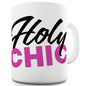 Holy Chic Funny Mug