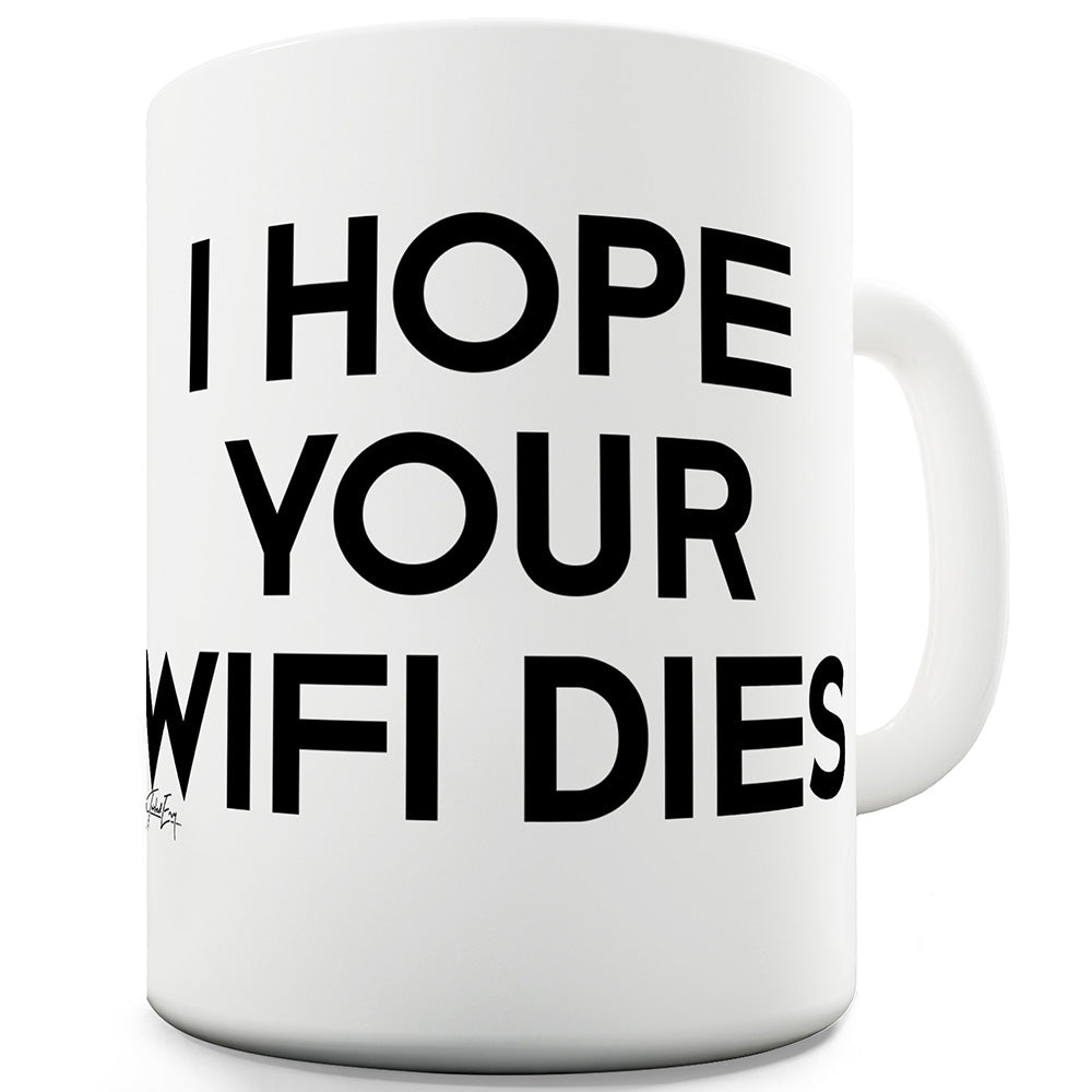 I Hope Your Wifi Dies Funny Mugs For Men