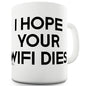 I Hope Your Wifi Dies Funny Mugs For Men