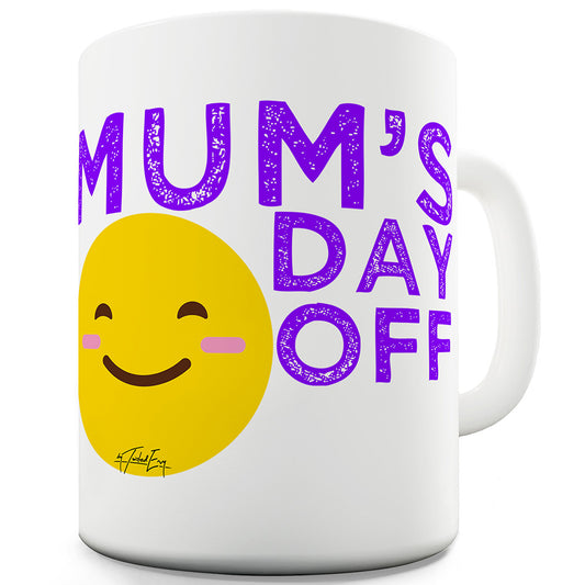 Mum's Day Off Funny Mugs For Men Rude