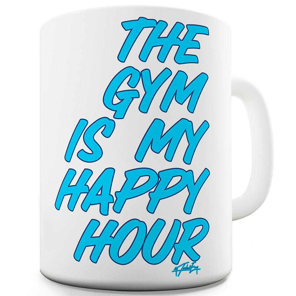 The Gym Is My Happy Hour Mug - Unique Coffee Mug, Coffee Cup