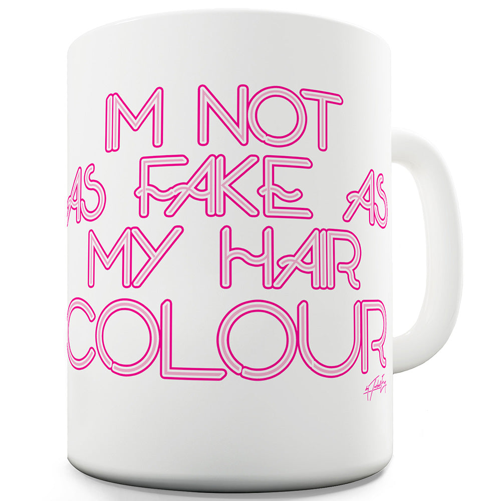 As Fake As My Hair Colour Ceramic Mug Slogan Funny Cup